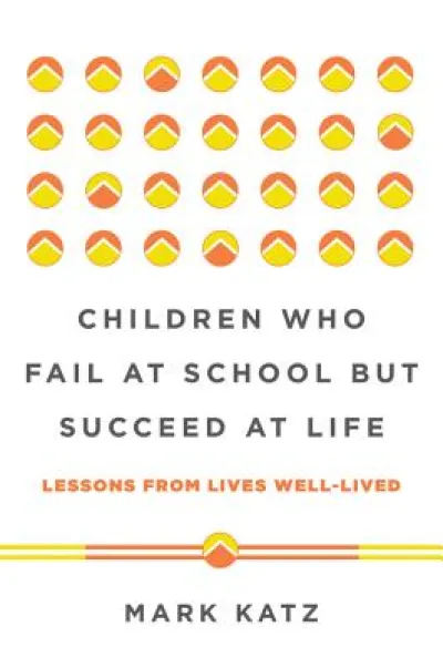 Children Who Fail at School But Succeed at Life