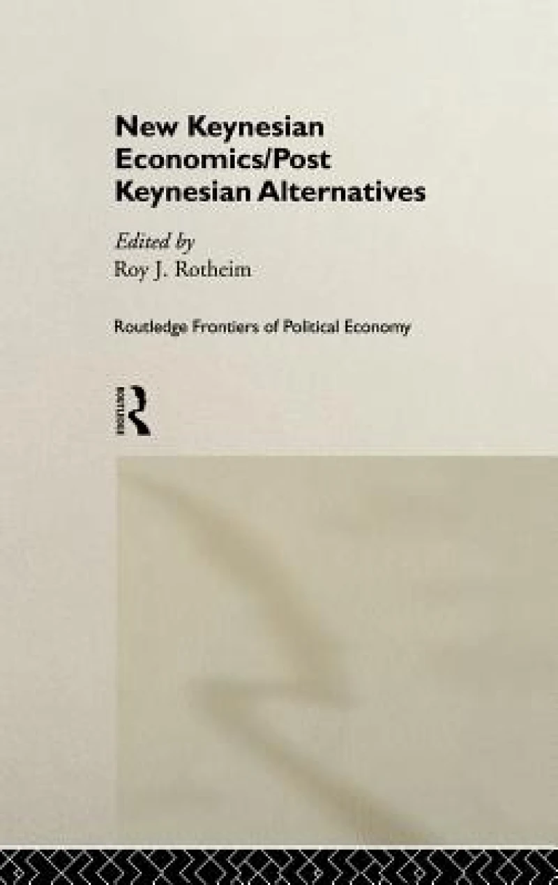 New Keynesian Economics / Post Keynesian Alternatives