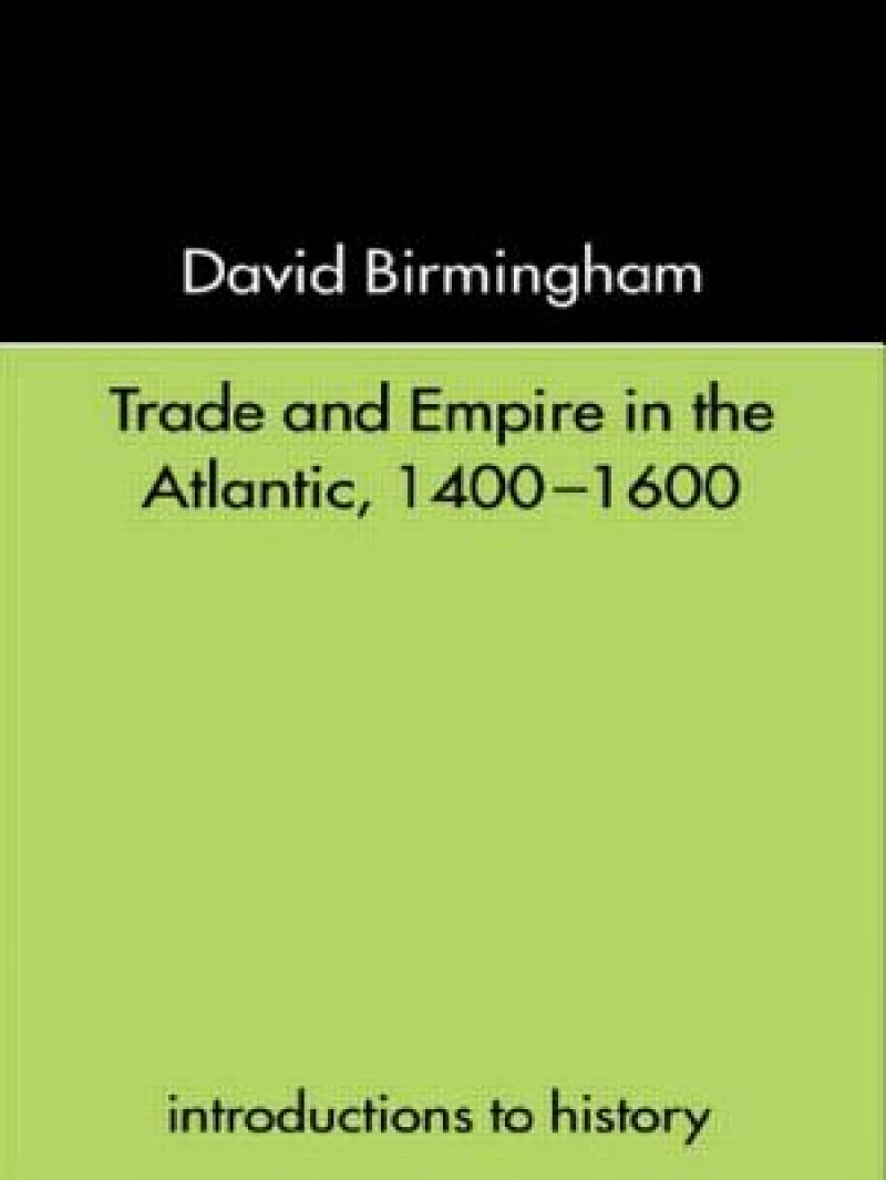 Trade and Empire in the Atlantic 1400-1600