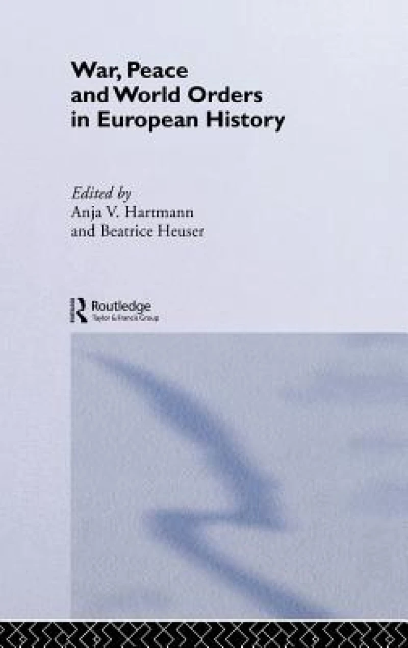 War, Peace and World Orders in European History