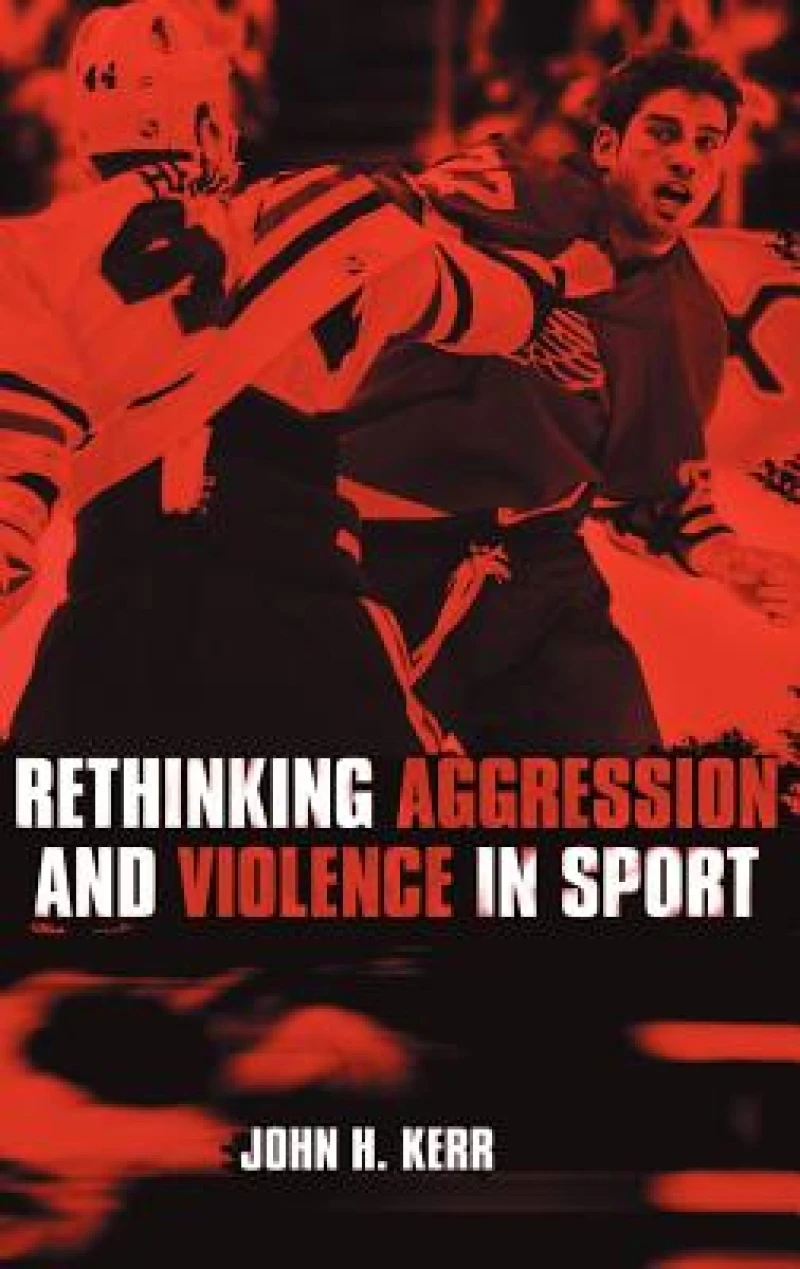 Rethinking Aggression and Violence in Sport