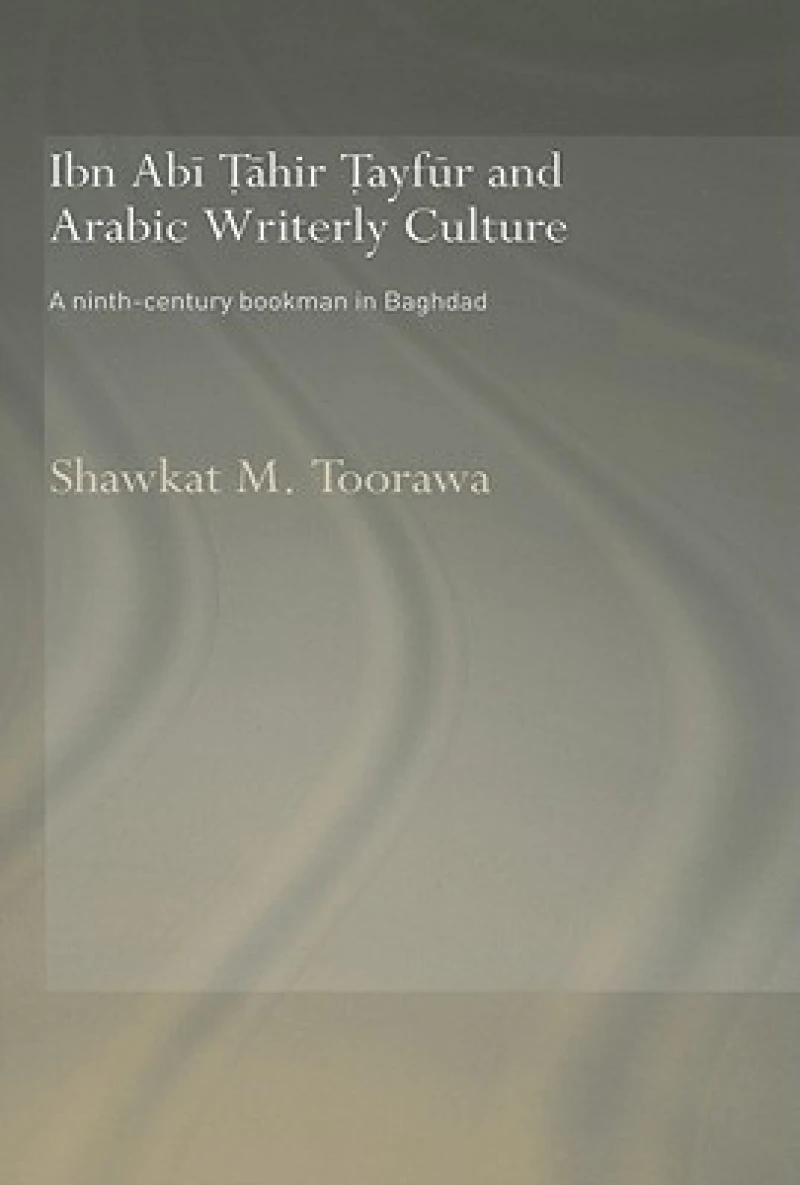 Ibn Abi Tahir Tayfur and Arabic Writerly Culture