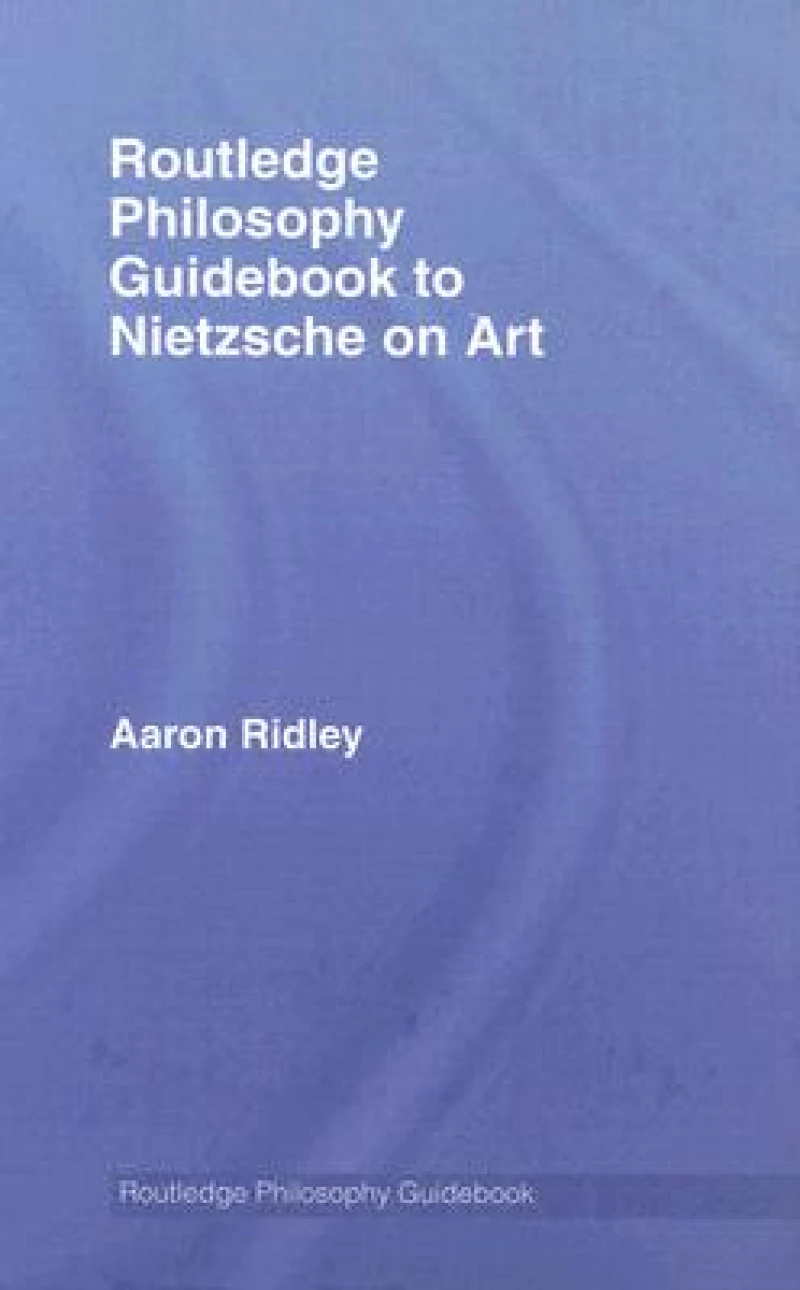 Routledge Philosophy GuideBook to Nietzsche on Art