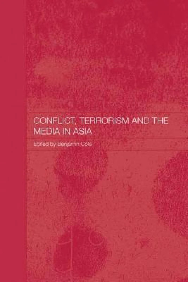 Conflict, Terrorism and the Media in Asia