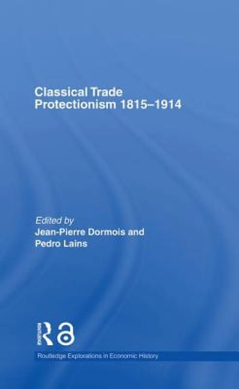 Classical Trade Protectionism 1815-1914