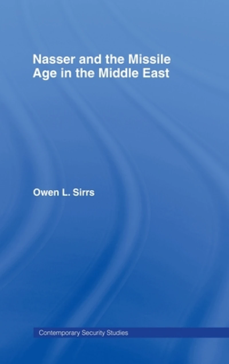 Nasser and the Missile Age in the Middle East