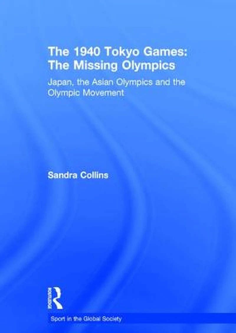 The 1940 Tokyo Games: The Missing Olympics