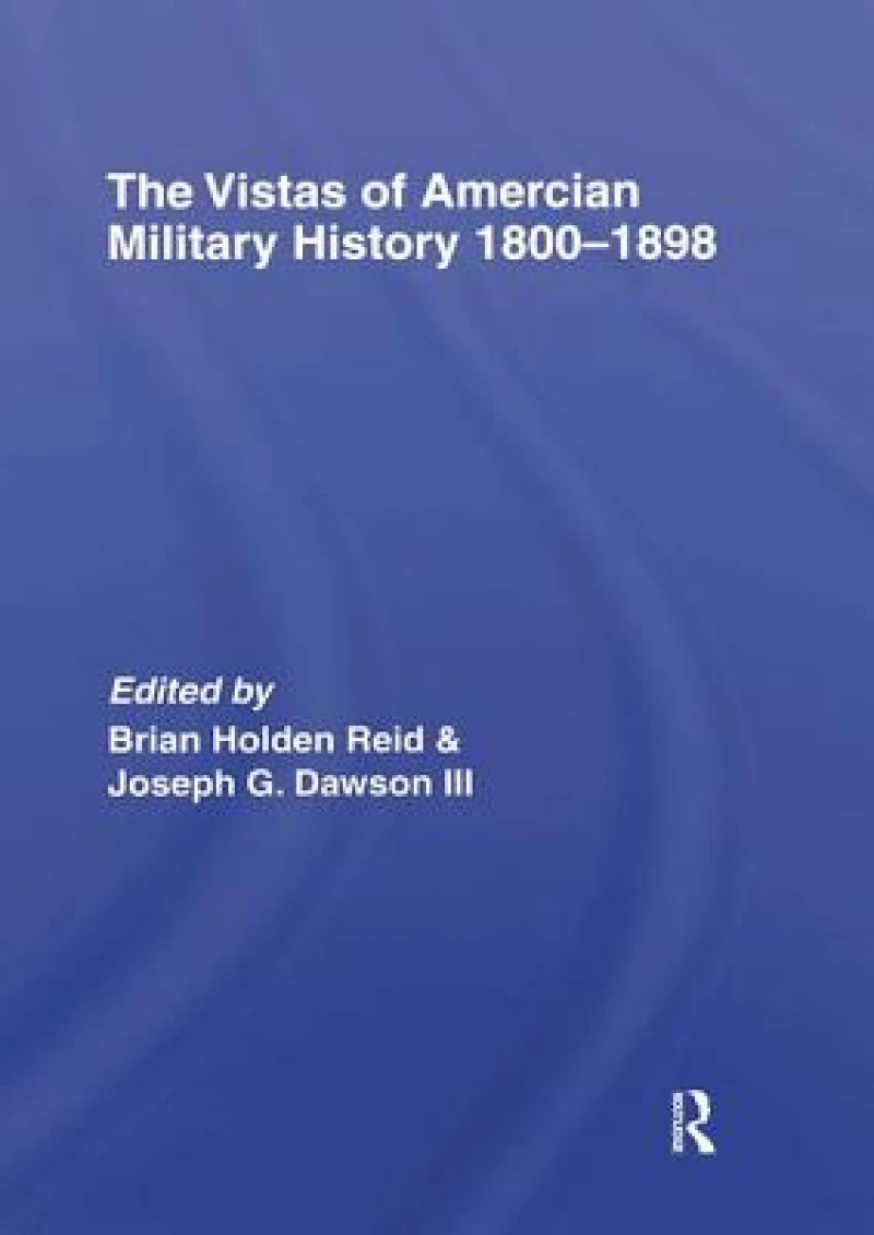 The Vistas of American Military History 1800-1898
