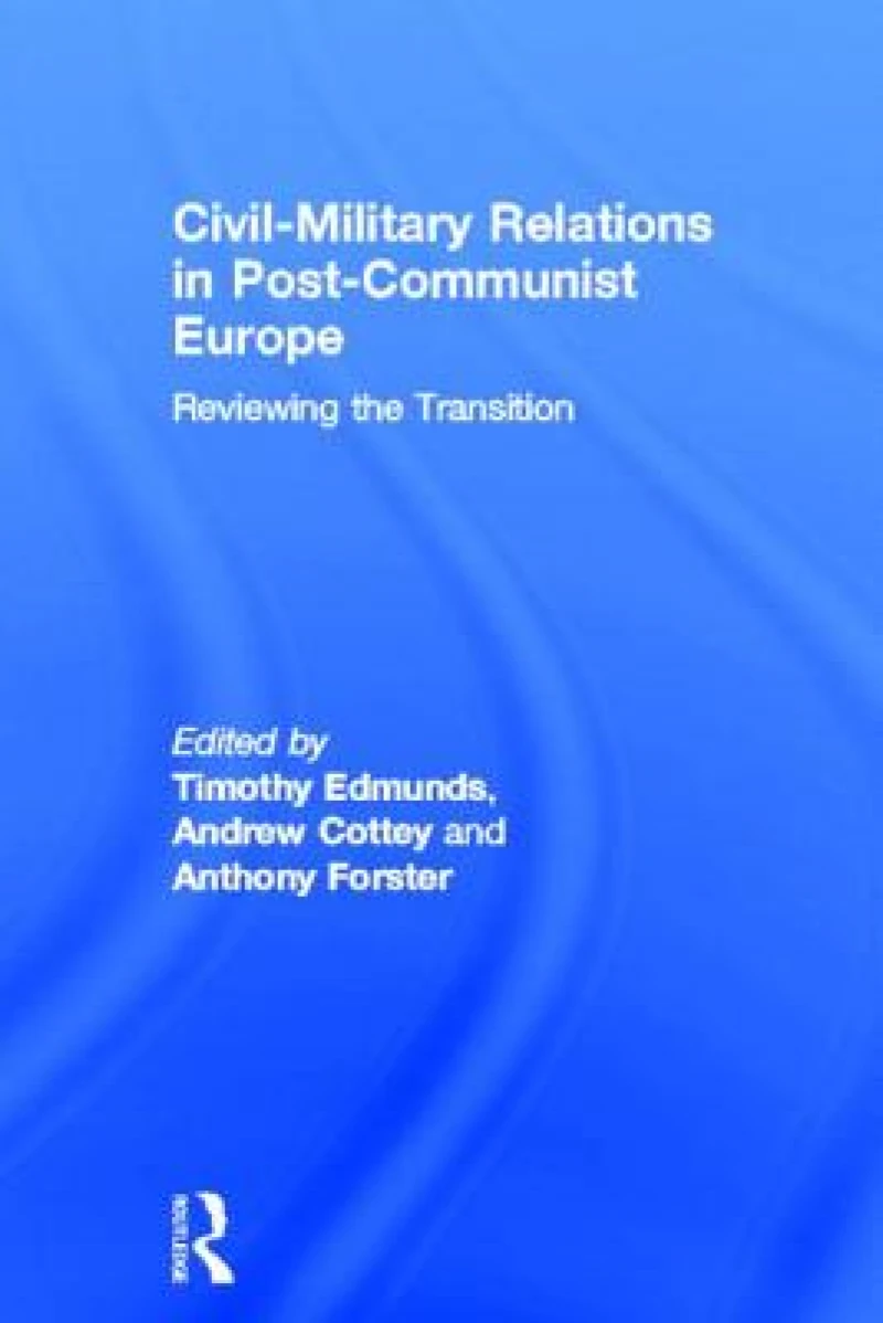 Civil-Military Relations in Post-Communist Europe