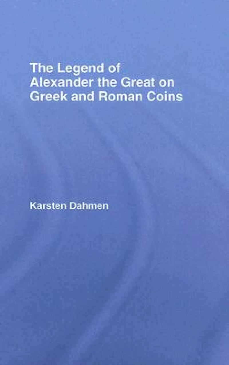 The Legend of Alexander the Great on Greek and Roman Coins
