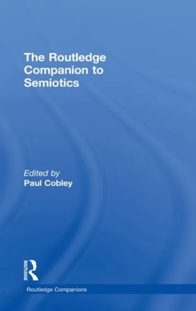 The Routledge Companion to Semiotics