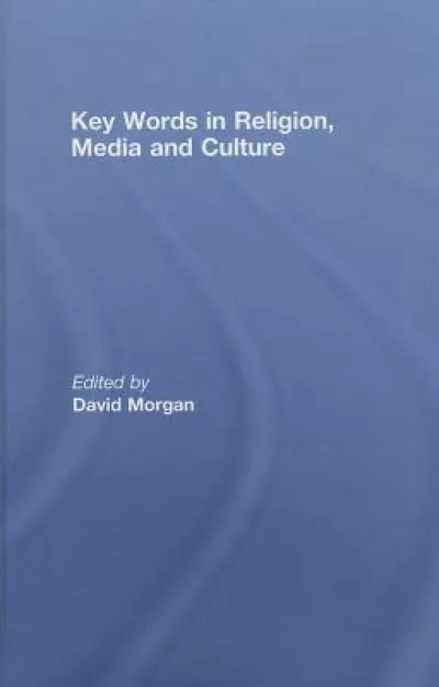 Key Words in Religion, Media and Culture