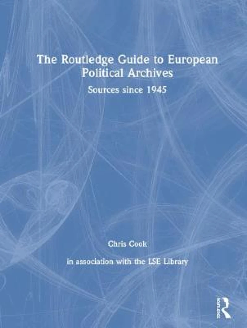 The Routledge Guide to European Political Archives