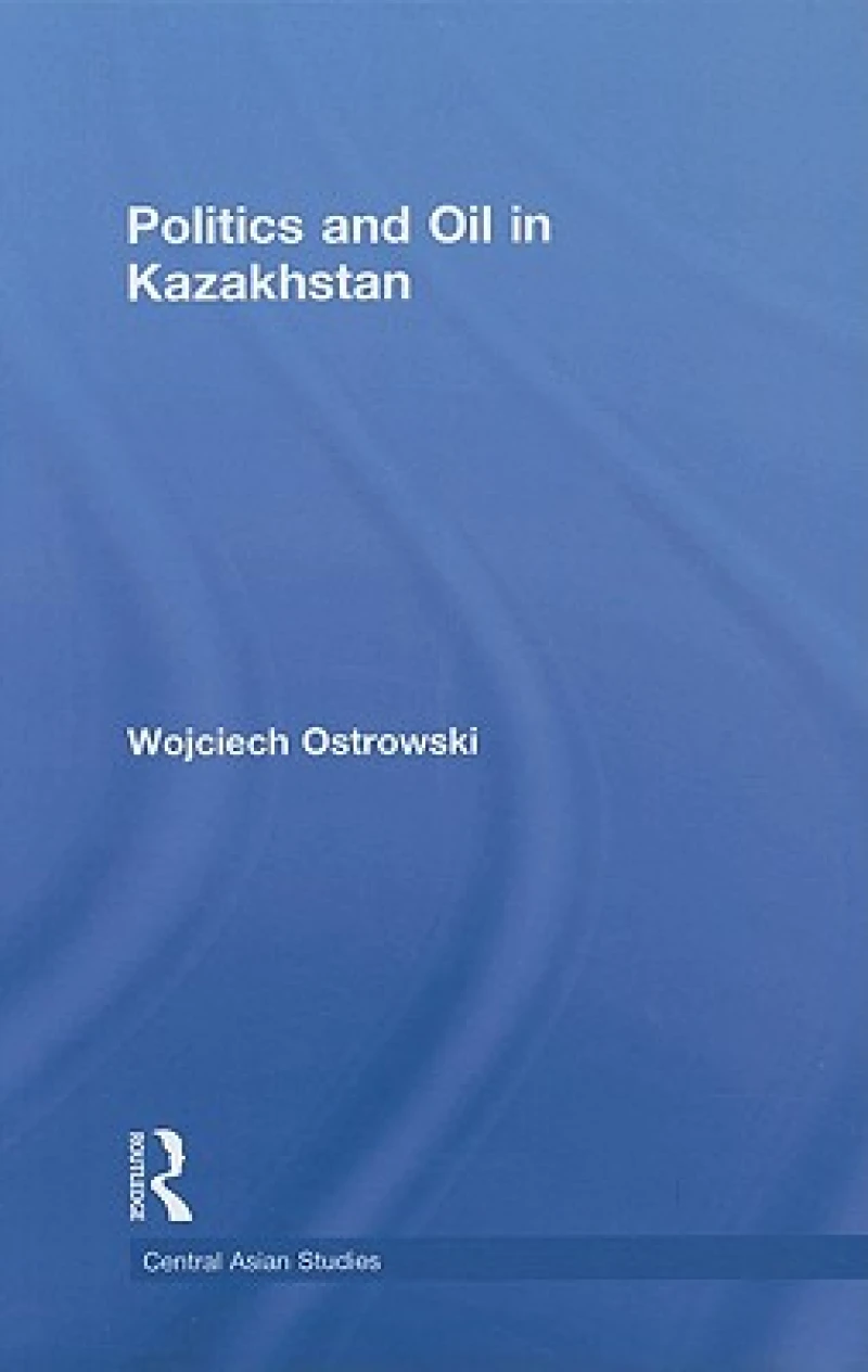 Politics and Oil in Kazakhstan