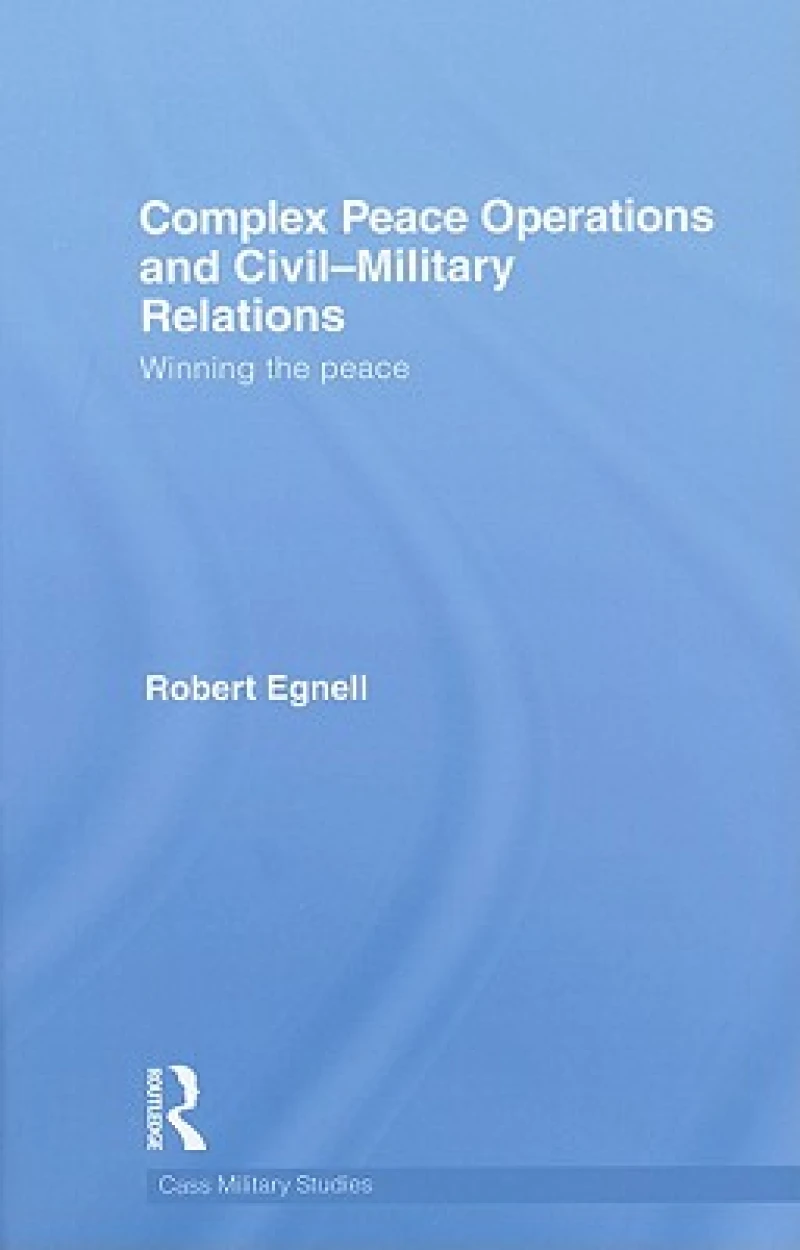 Complex Peace Operations and Civil-Military Relations