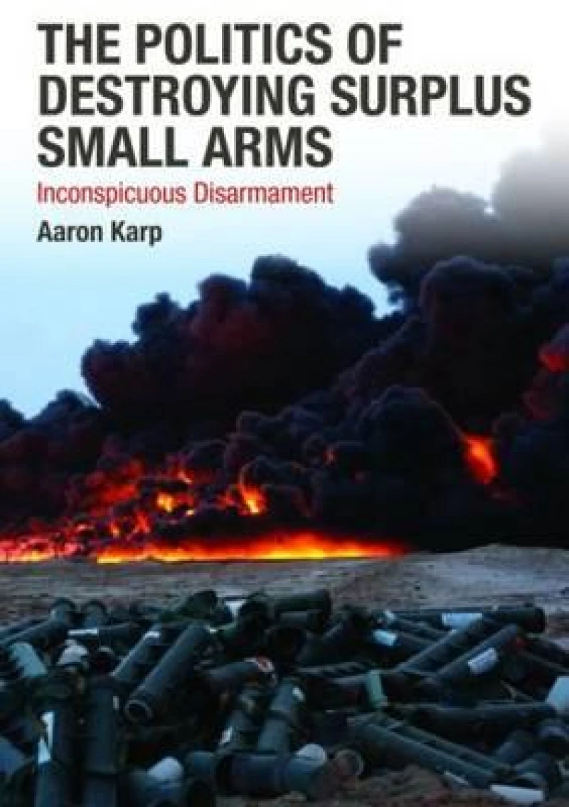 The Politics of Destroying Surplus Small Arms