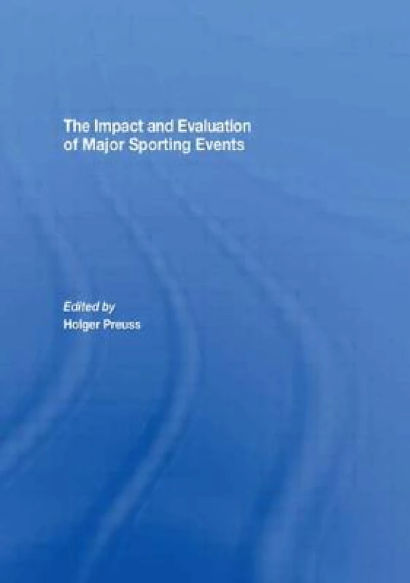 The Impact and Evaluation of Major Sporting Events