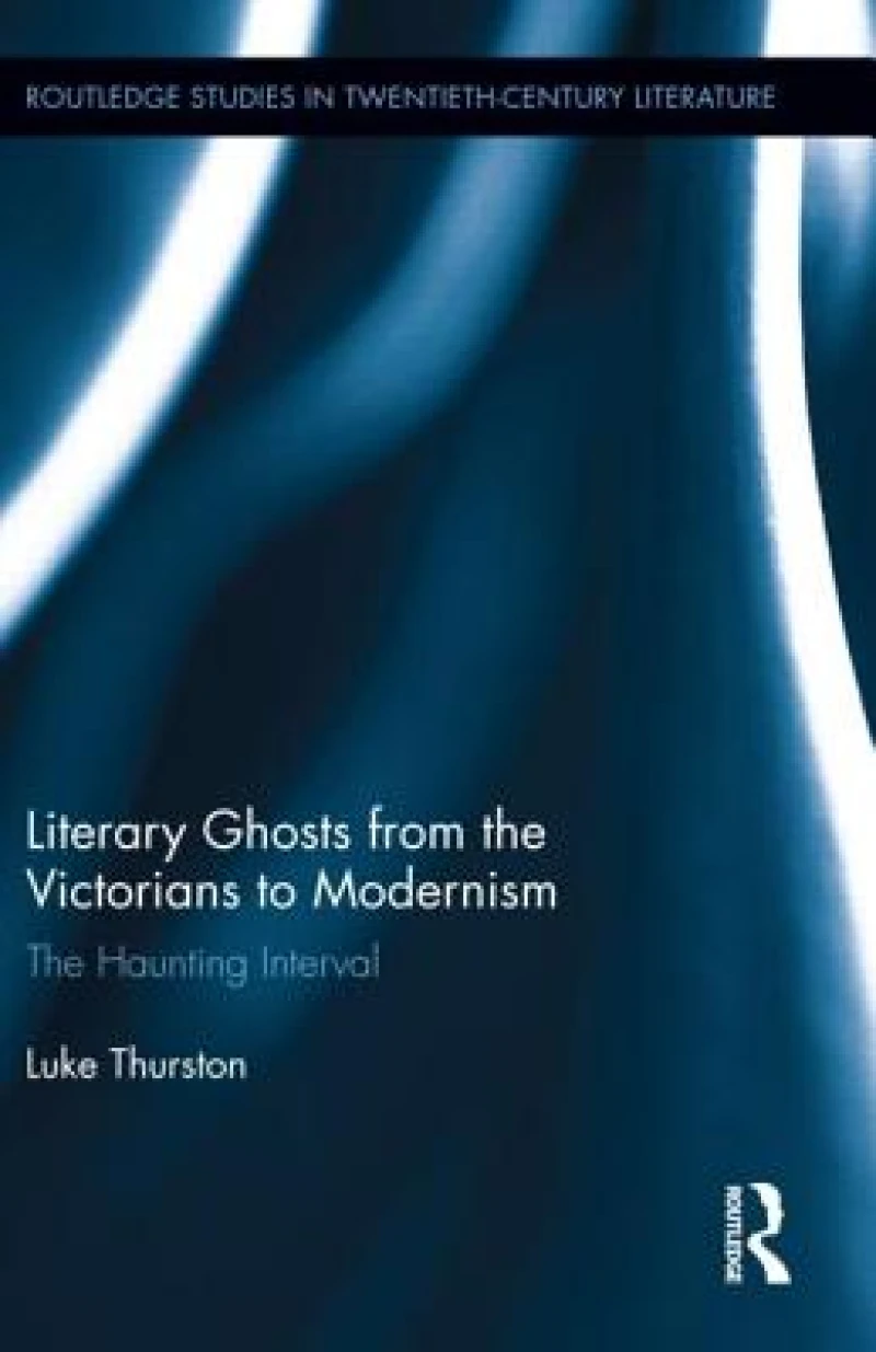 Literary Ghosts from the Victorians to Modernism