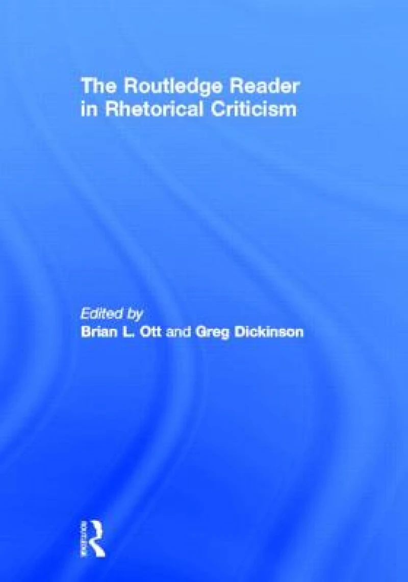 The Routledge Reader in Rhetorical Criticism