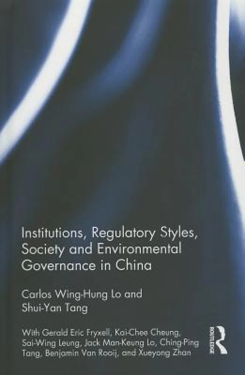 Institutions, Regulatory Styles, Society and Environmental Governance in China