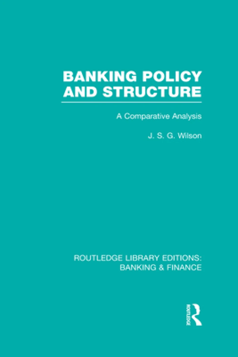 Banking Policy and Structure (RLE Banking & Finance)