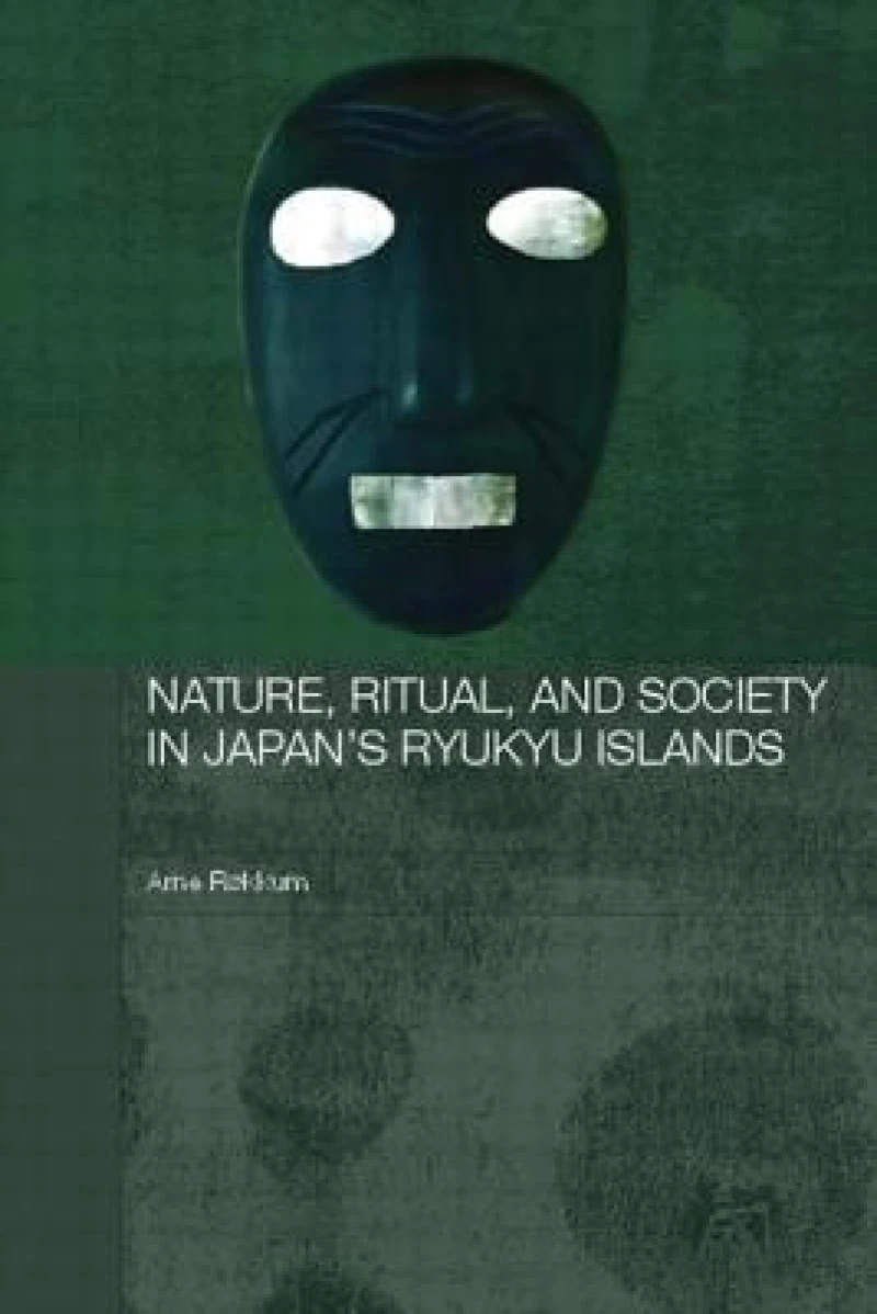 Nature, Ritual, and Society in Japan's Ryukyu Islands