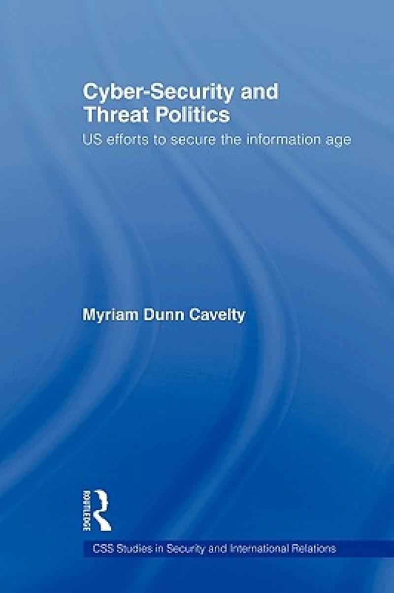 Cyber-Security and Threat Politics