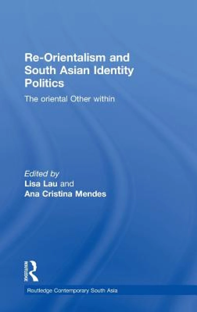 Re-Orientalism and South Asian Identity Politics