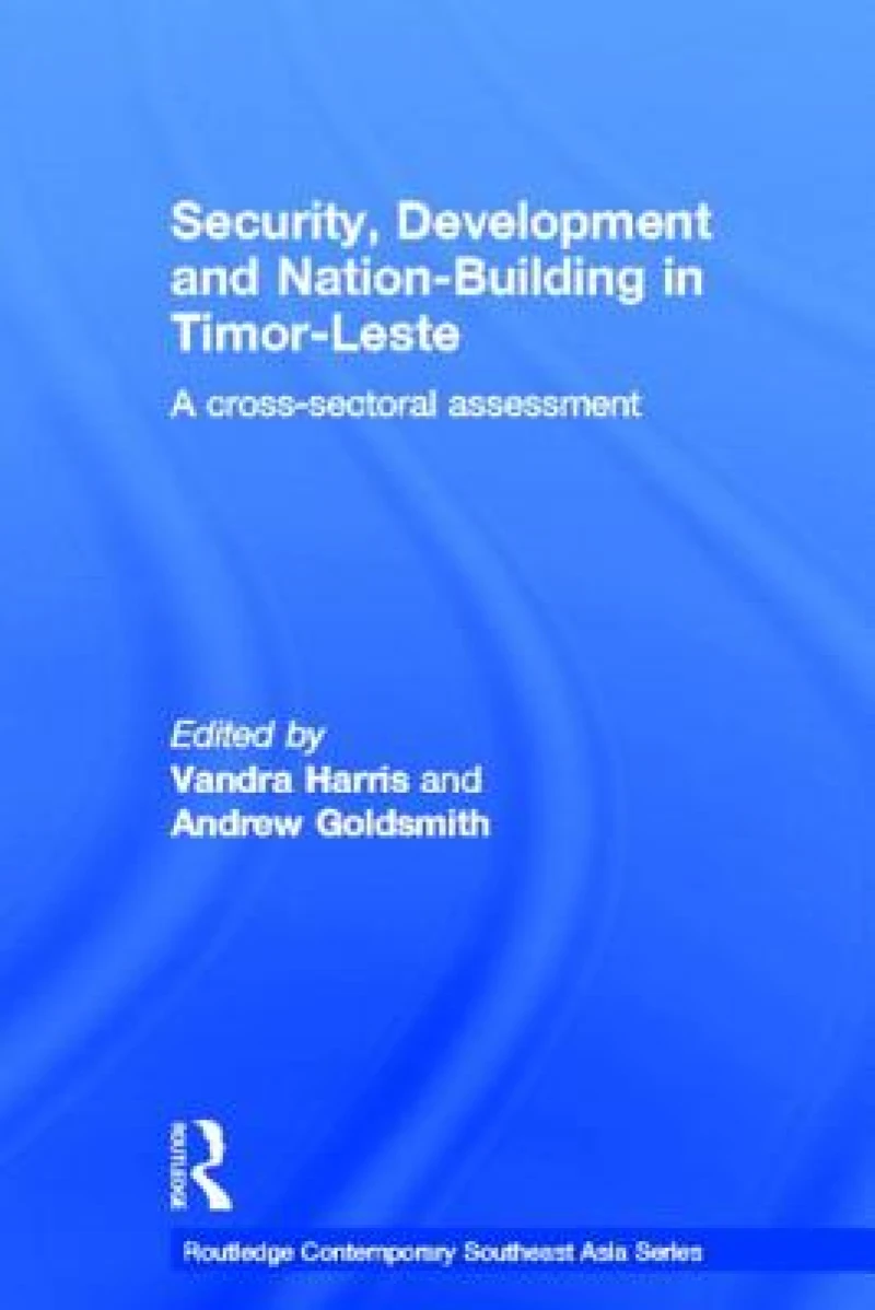 Security, Development and Nation-Building in Timor-Leste