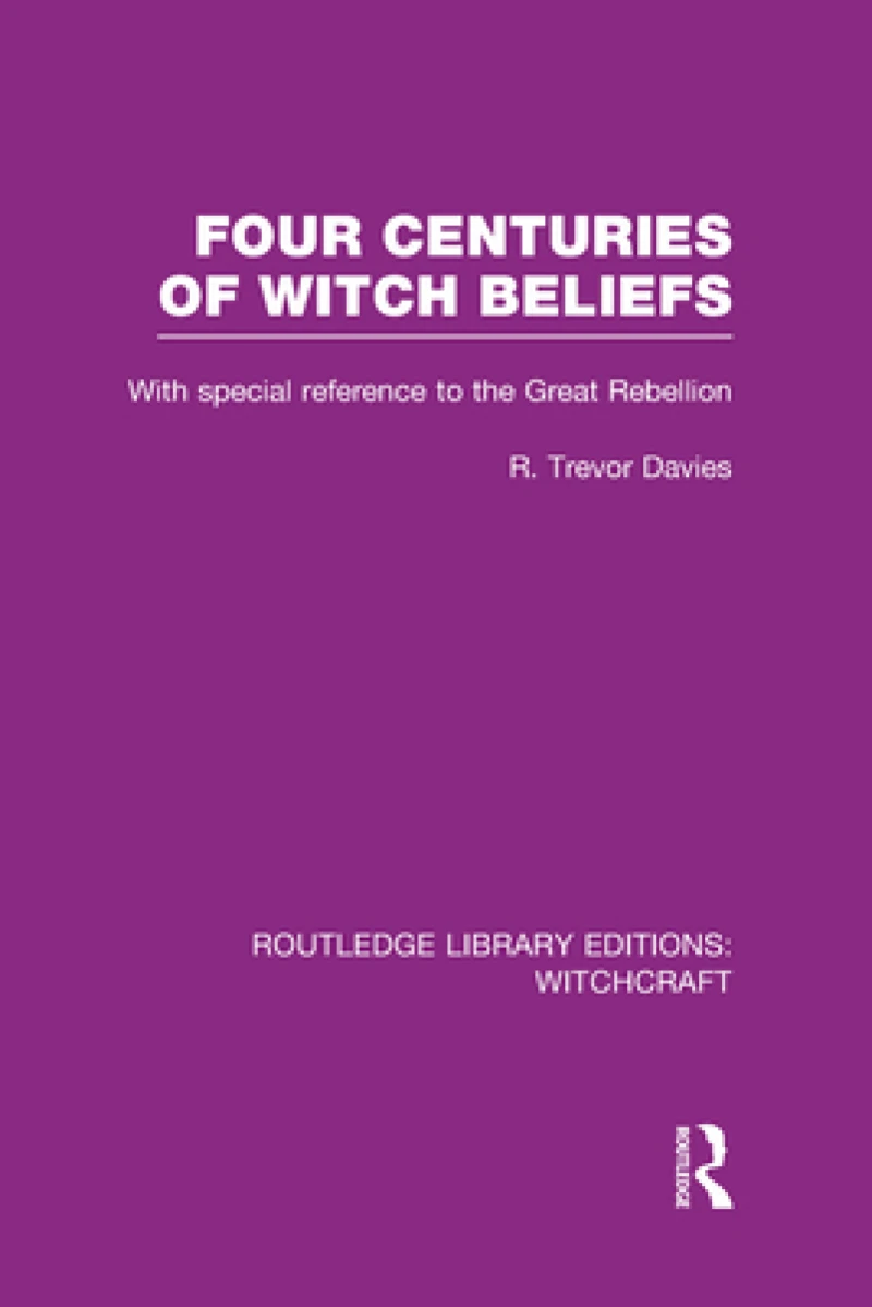 Four Centuries of Witch Beliefs (RLE Witchcraft)