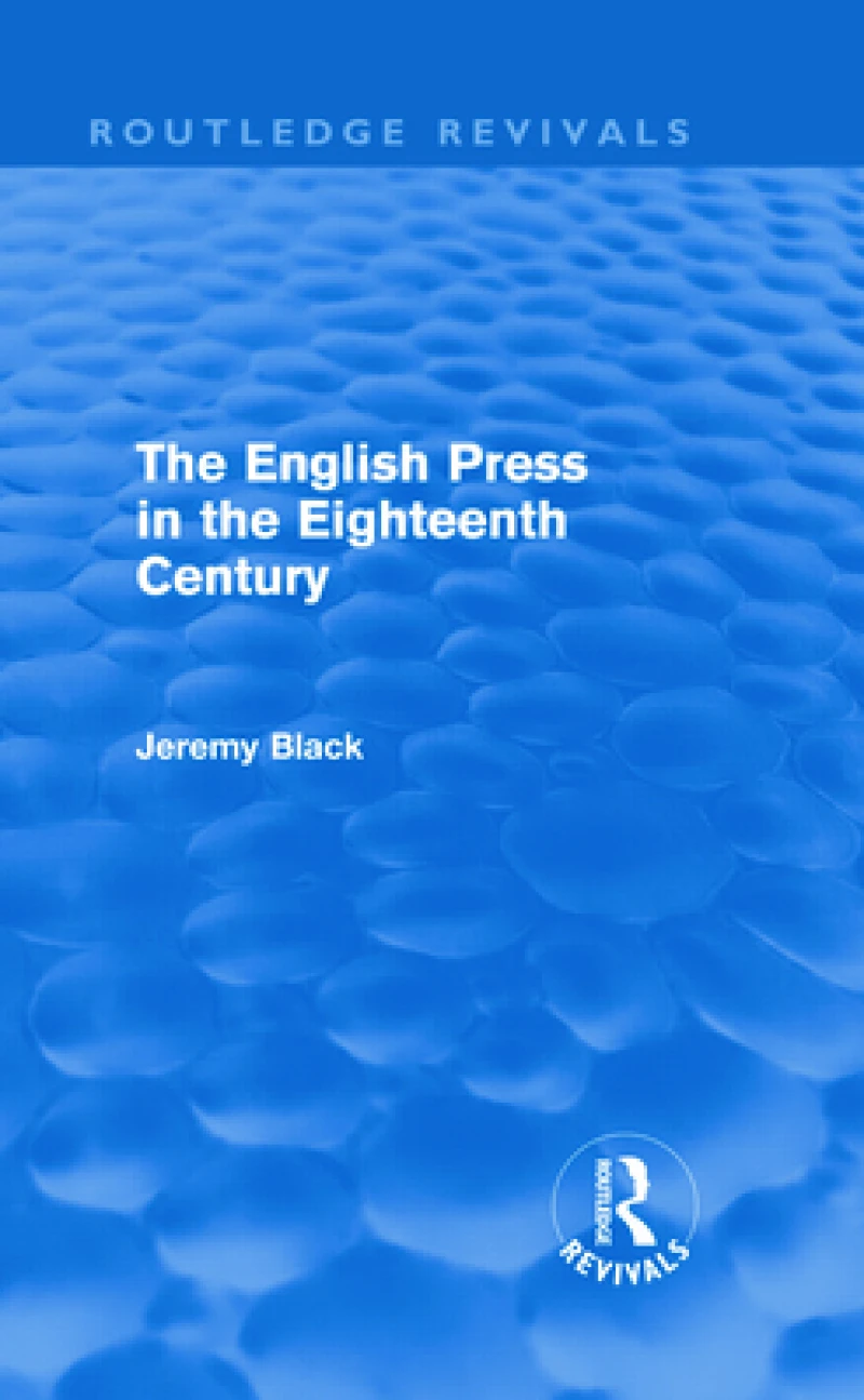 The English Press in the Eighteenth Century (Routledge Revivals)