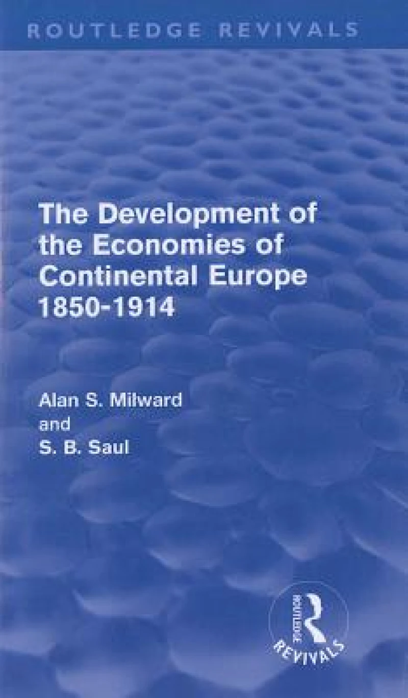 The Development of the Economies of Continental Europe 1850-1914 (Routledge Revivals)
