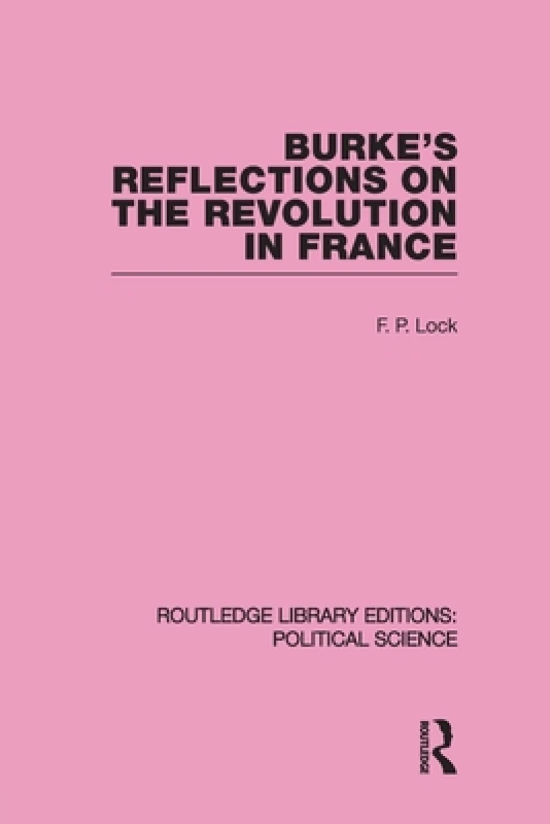 Burke's Reflections on the Revolution in France (Routledge Library Editions: Political Science Volume 28)
