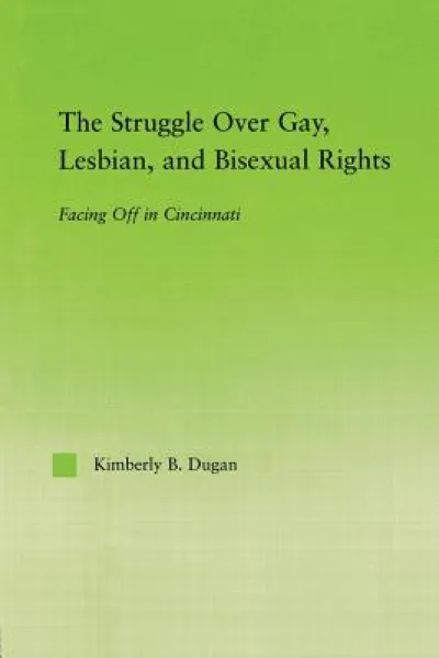 The Struggle Over Gay, Lesbian, and Bisexual Rights