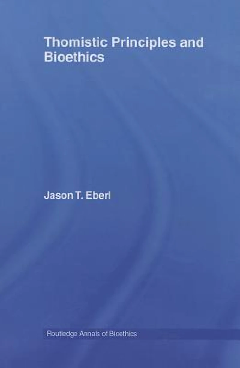 Thomistic Principles and Bioethics