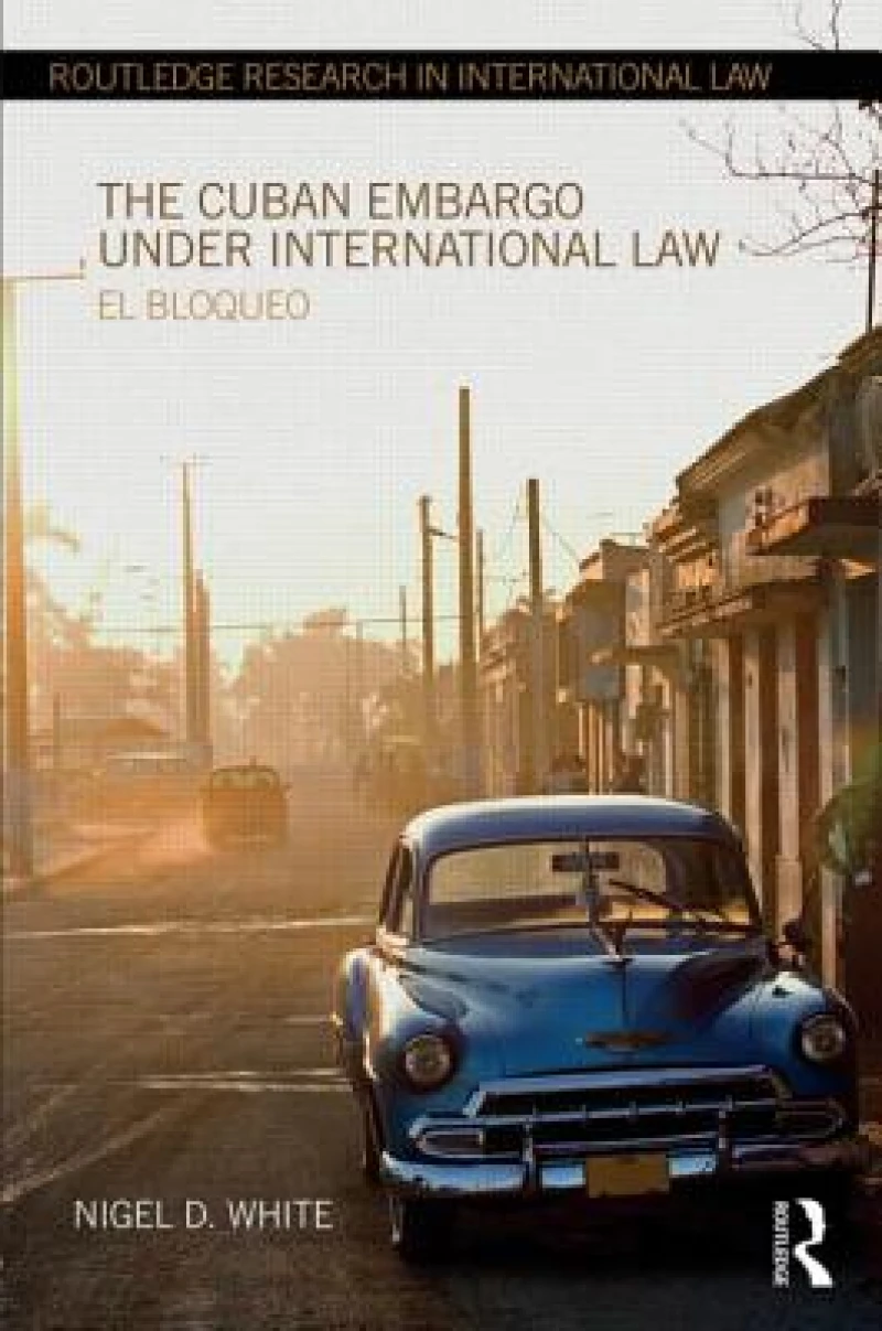 The Cuban Embargo under International Law