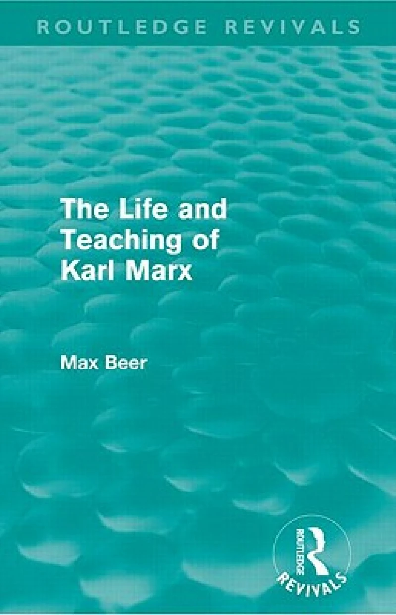 The Life and Teaching of Karl Marx (Routledge Revivals)