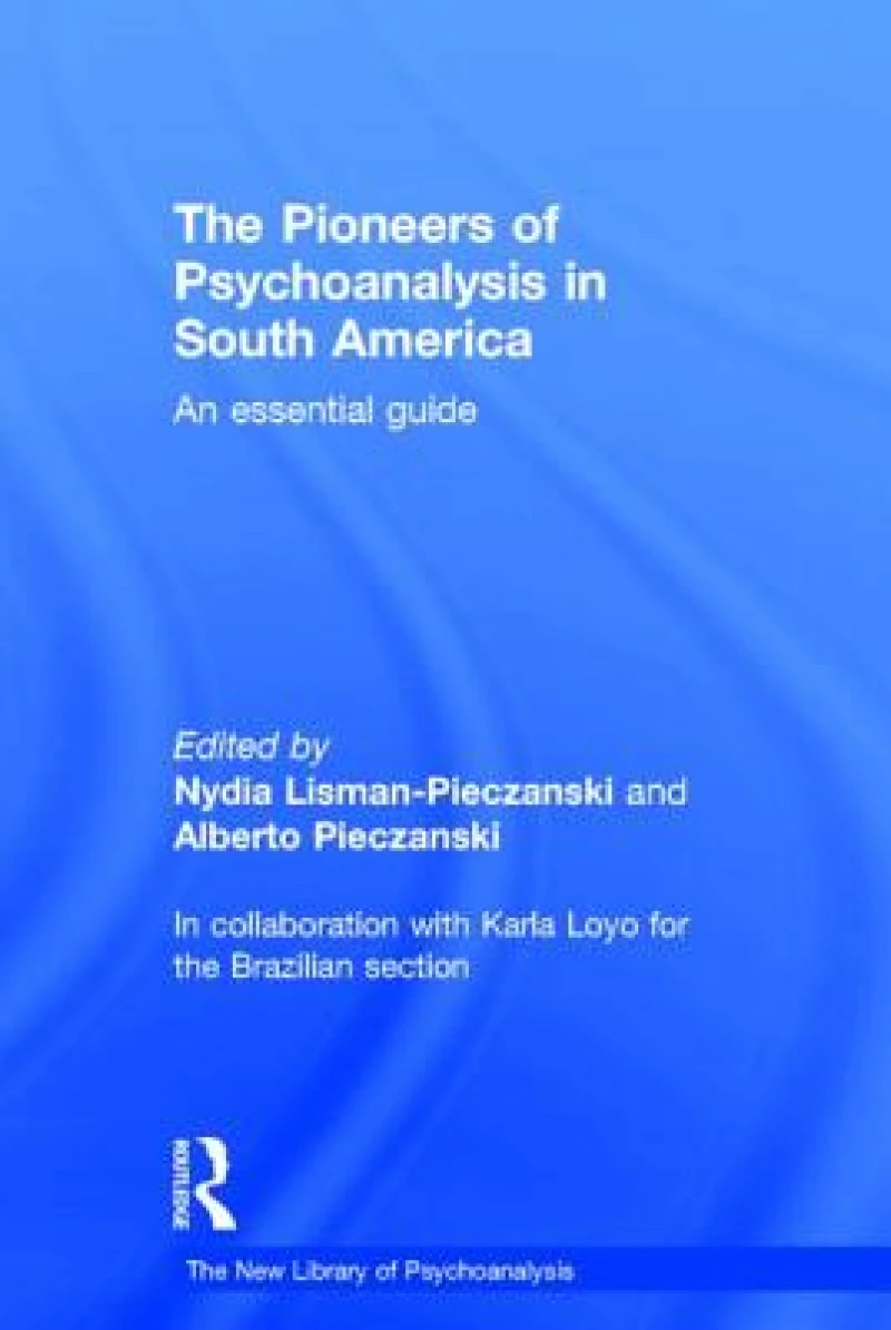 The Pioneers of Psychoanalysis in South America