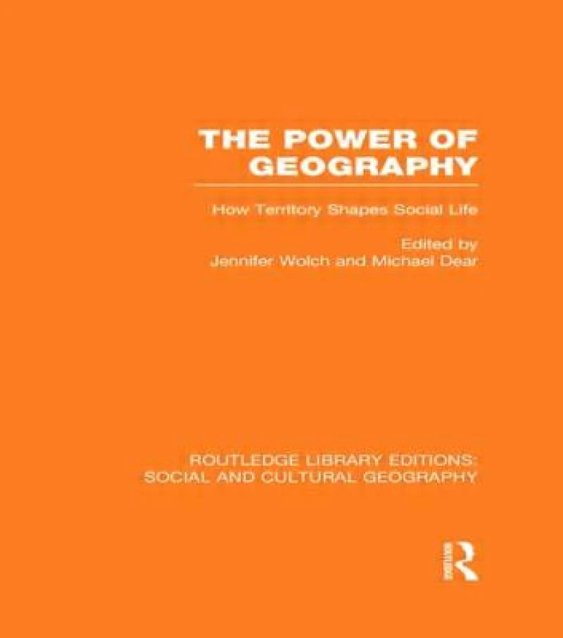 The Power of Geography (RLE Social & Cultural Geography)