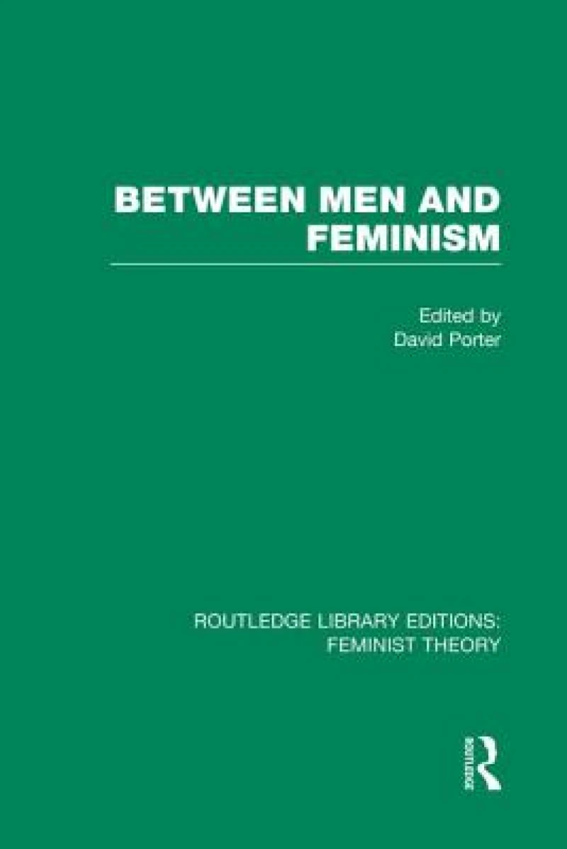 Between Men and Feminism (RLE Feminist Theory)