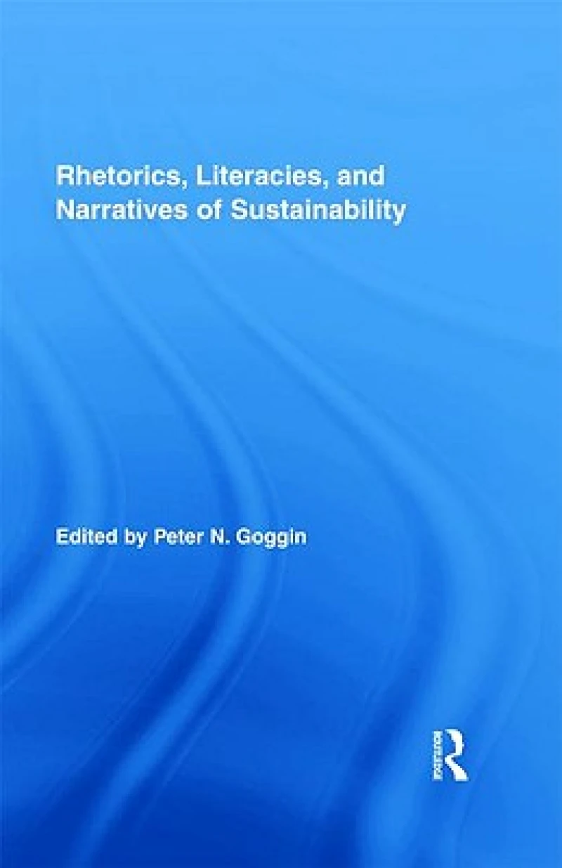 Rhetorics, Literacies, and Narratives of Sustainability