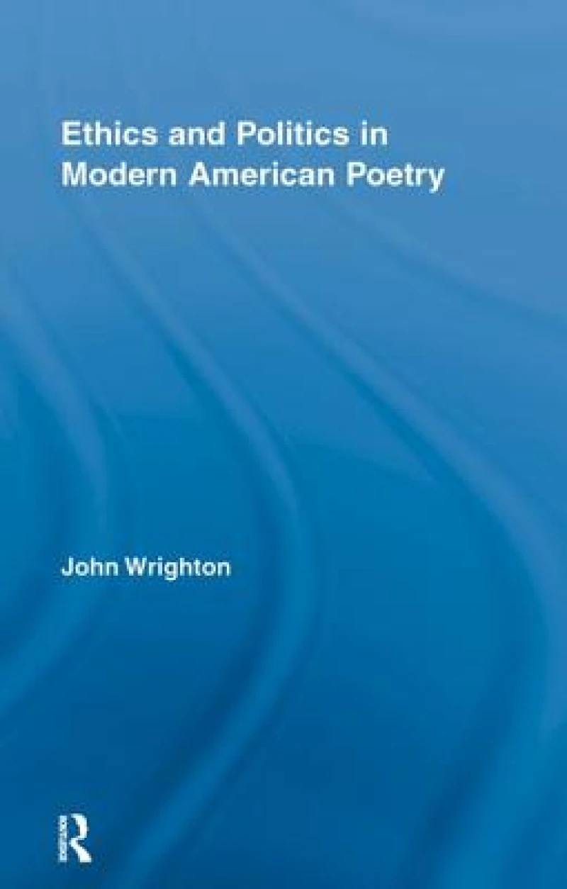 Ethics and Politics in Modern American Poetry