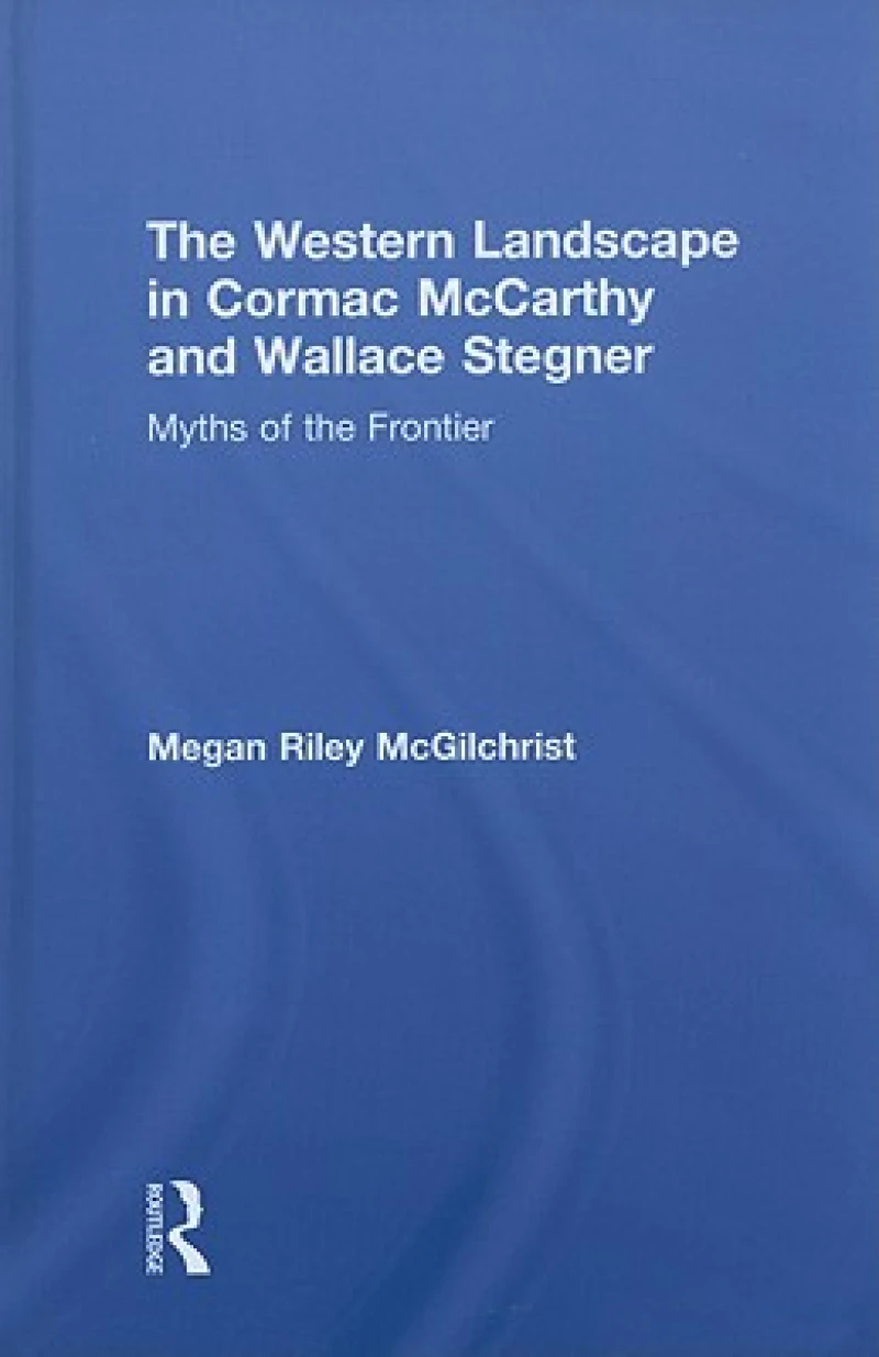 The Western Landscape in Cormac McCarthy and Wallace Stegner