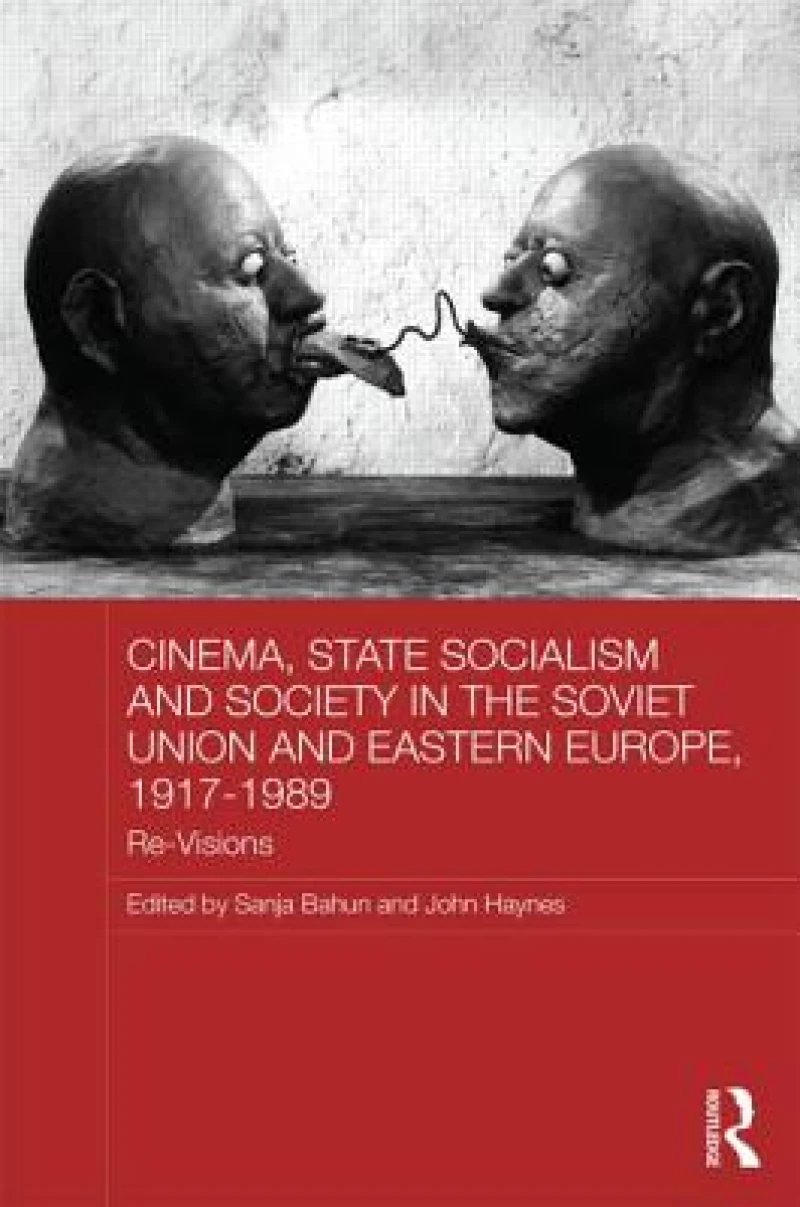 Cinema, State Socialism and Society in the Soviet Union and Eastern Europe, 1917-1989