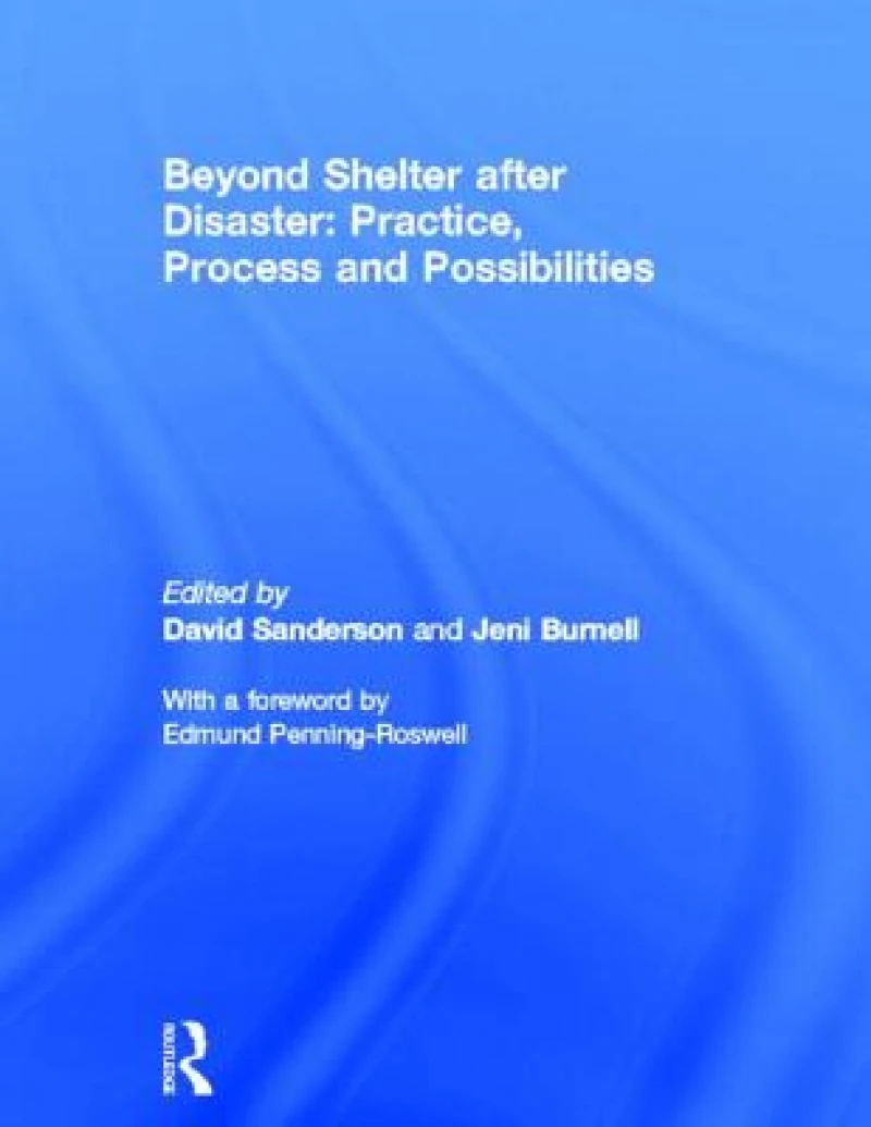 Beyond Shelter after Disaster: Practice, Process and Possibilities