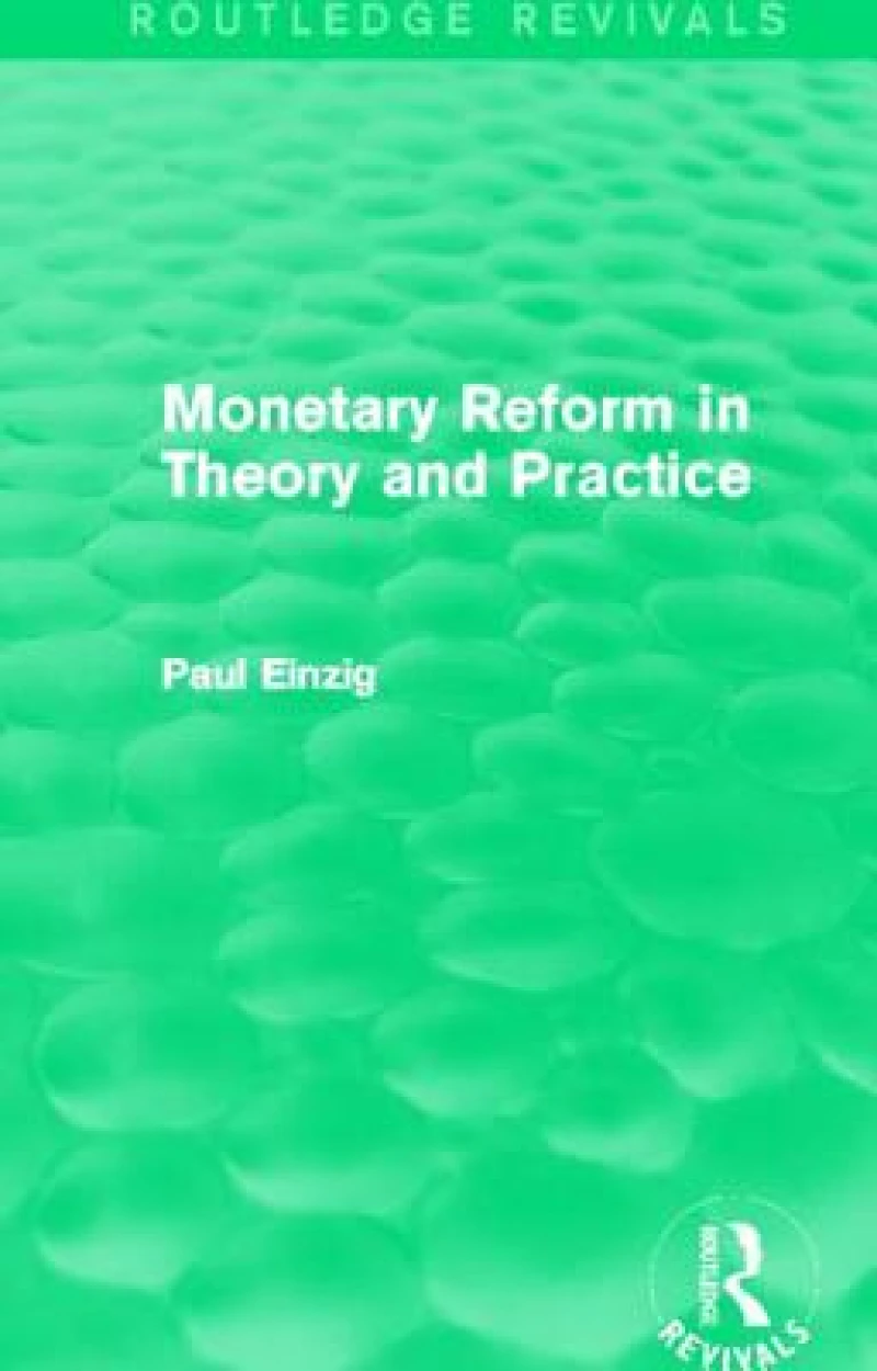 Monetary Reform in Theory and Practice (Routledge Revivals)