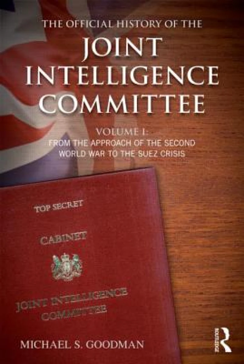 The Official History of the Joint Intelligence Committee