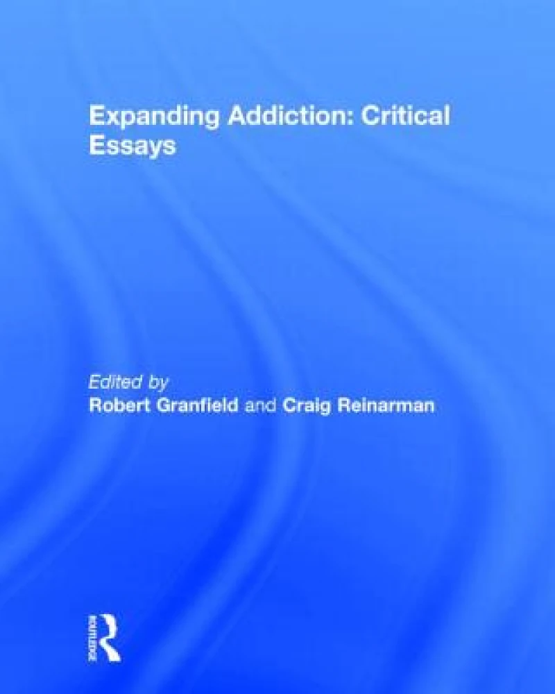 Expanding Addiction: Critical Essays