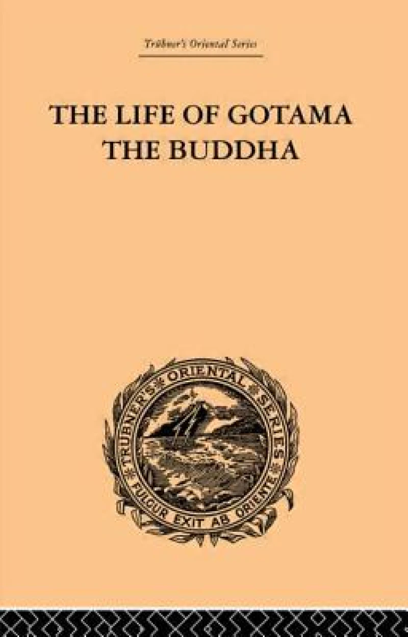 The Life of Gotama the Buddha