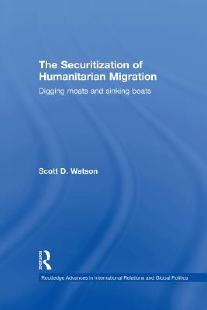 The Securitization of Humanitarian Migration